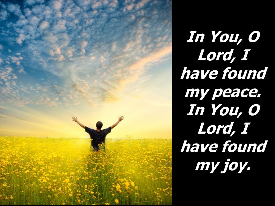 In You, O Lord, I have found my peace