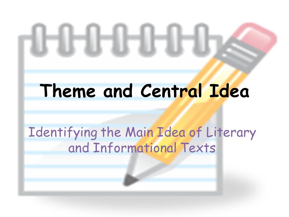 Identifying the Main Idea of Literary and Informational Texts