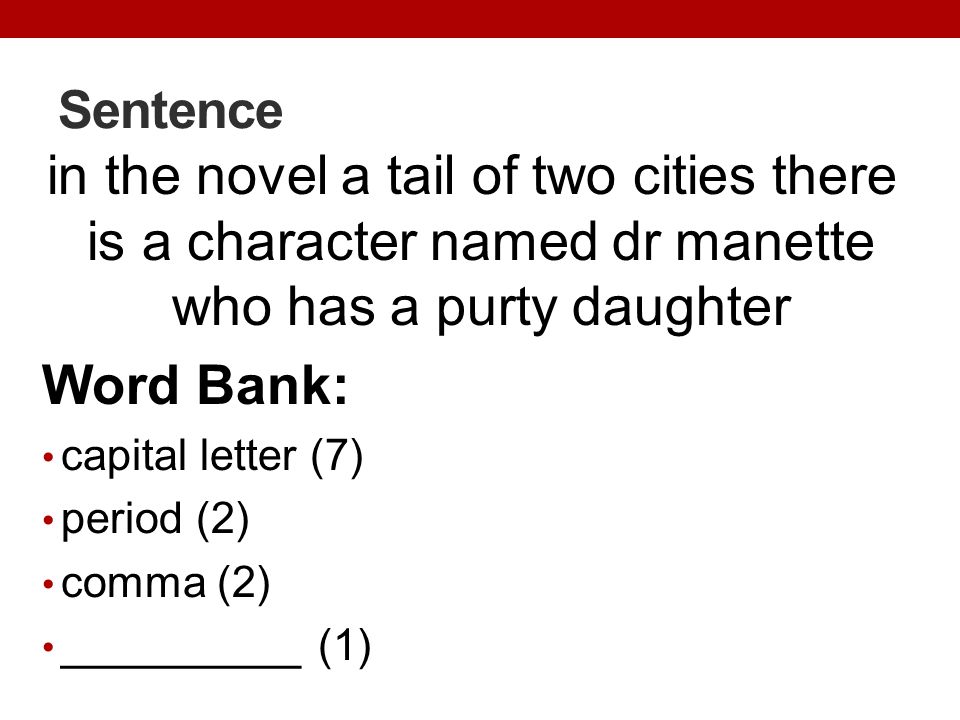 Sentence in the novel a tail of two cities there is a character named dr manette who has a purty daughter.