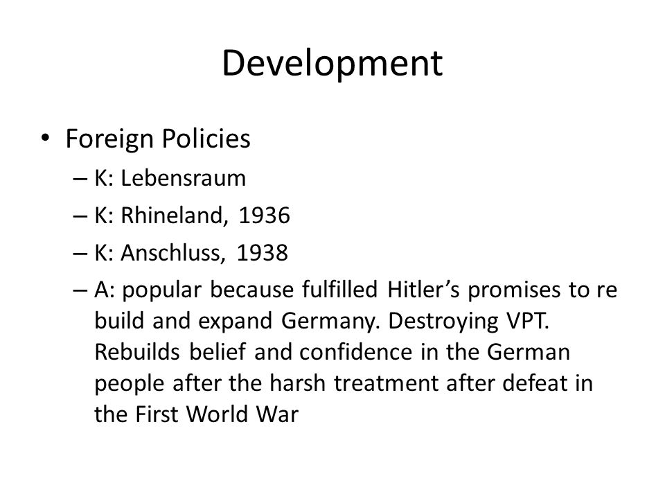 Development Foreign Policies K: Lebensraum K: Rhineland, 1936