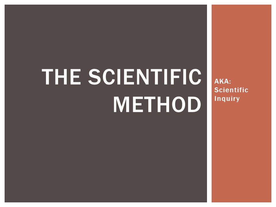 AKA: Scientific Inquiry
