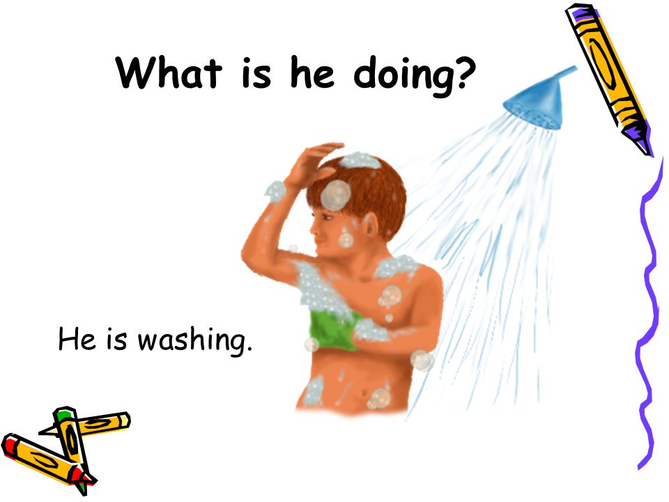 What is he doing He is washing.