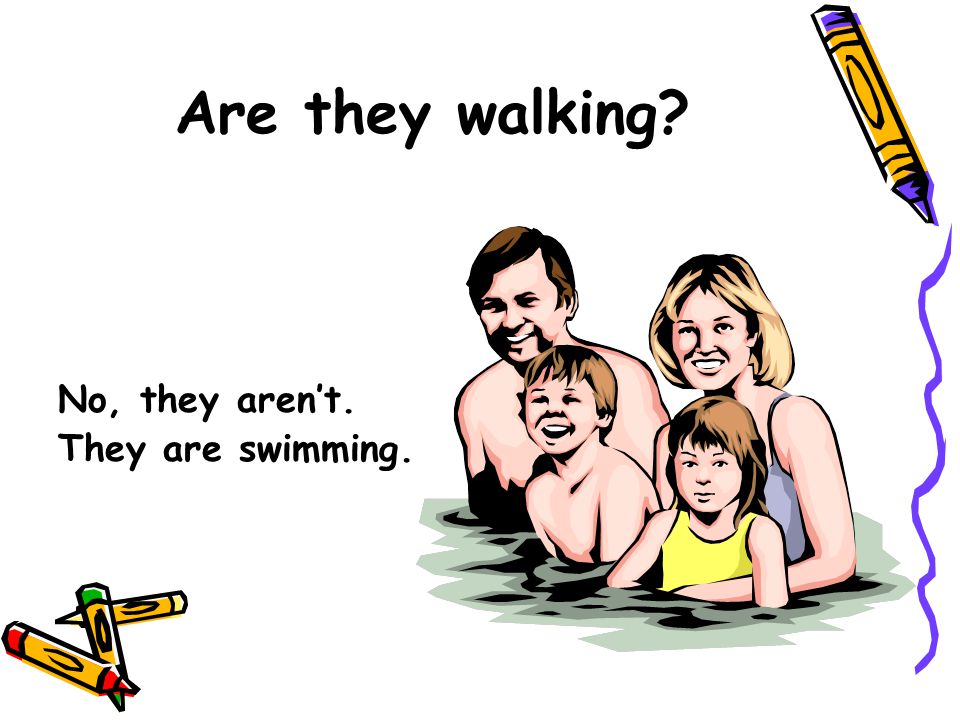 Are they walking No, they aren’t. They are swimming.