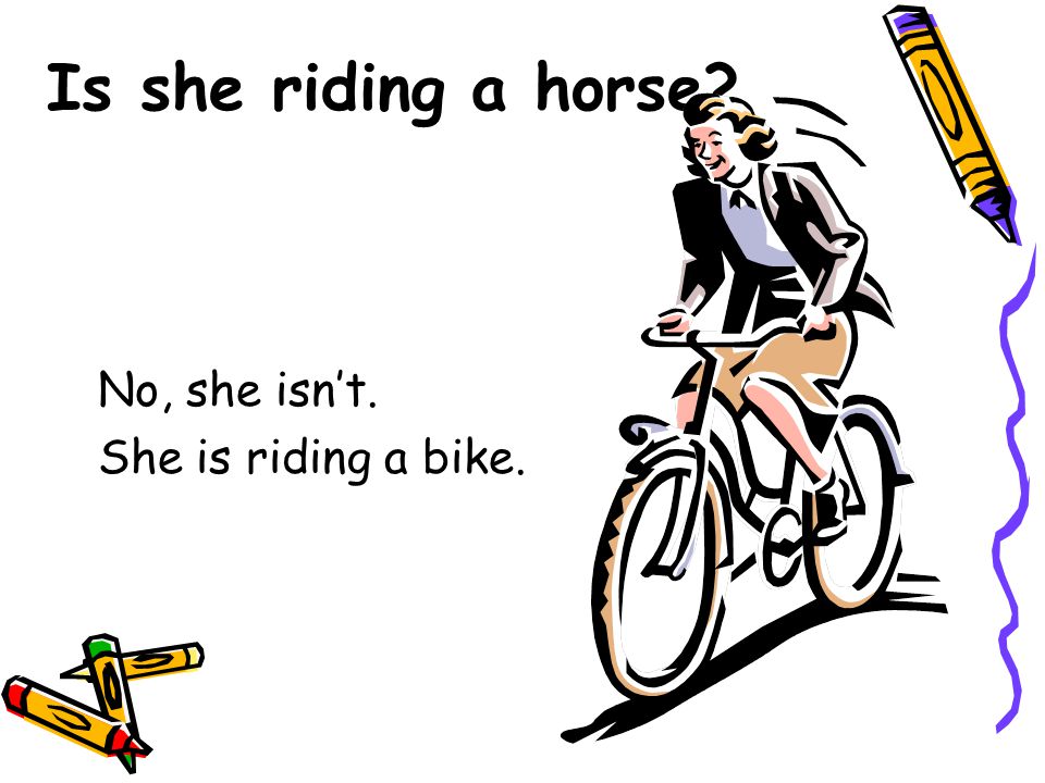 Is she riding a horse No, she isn’t. She is riding a bike.