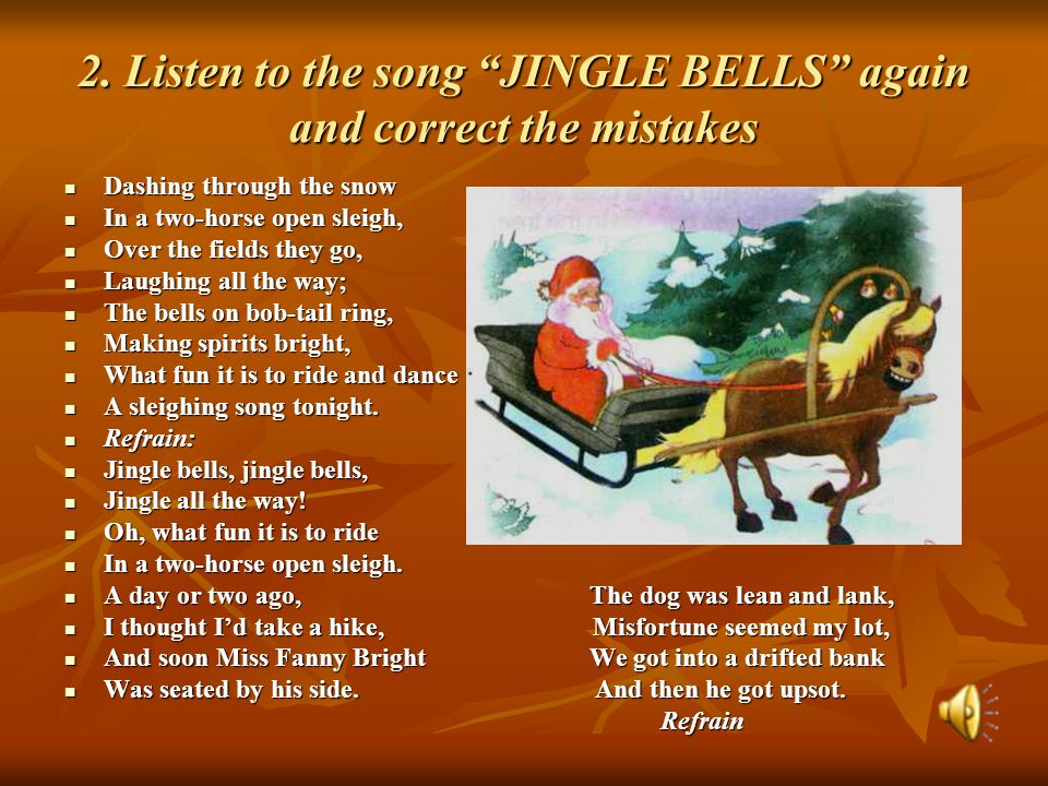 2. Listen to the song JINGLE BELLS again and correct the mistakes