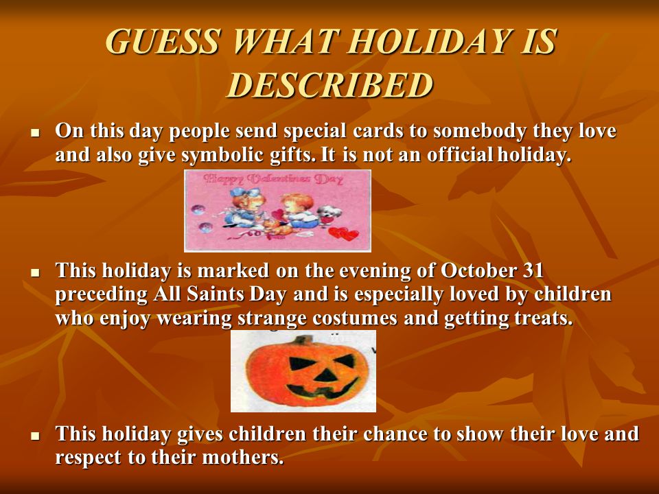 GUESS WHAT HOLIDAY IS DESCRIBED