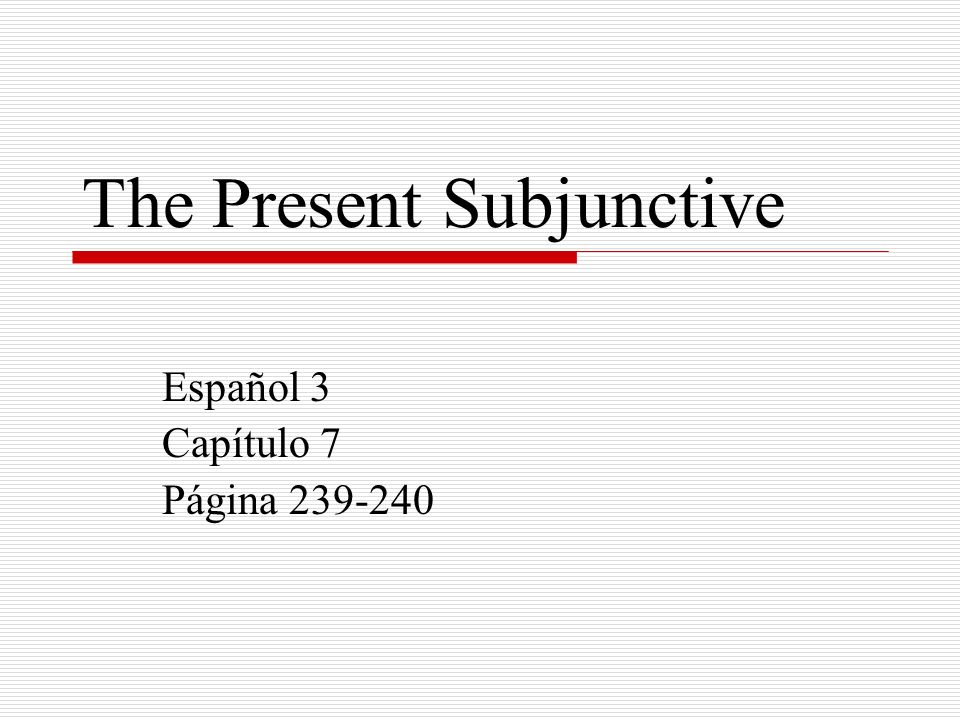 The Present Subjunctive