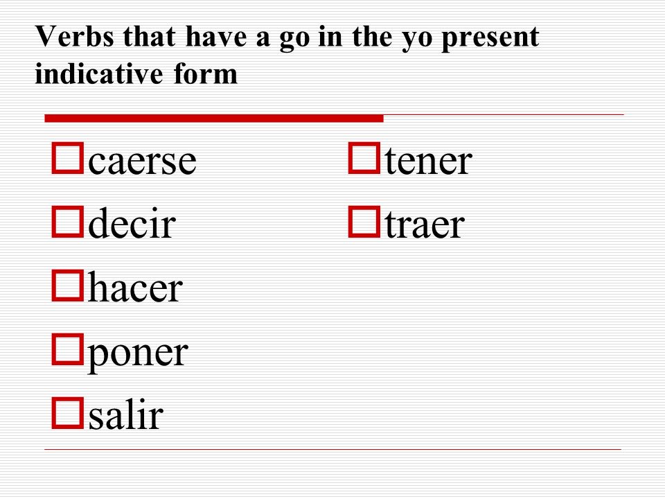 Verbs that have a go in the yo present indicative form