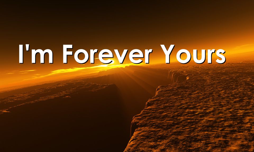 I m Forever Yours