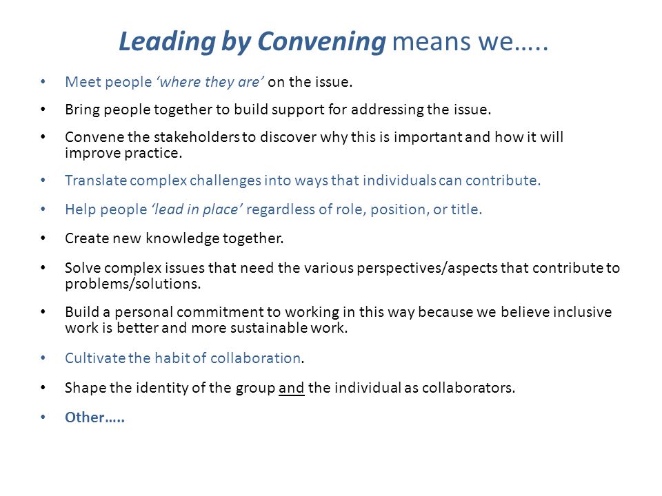 Leading by Convening means we…..