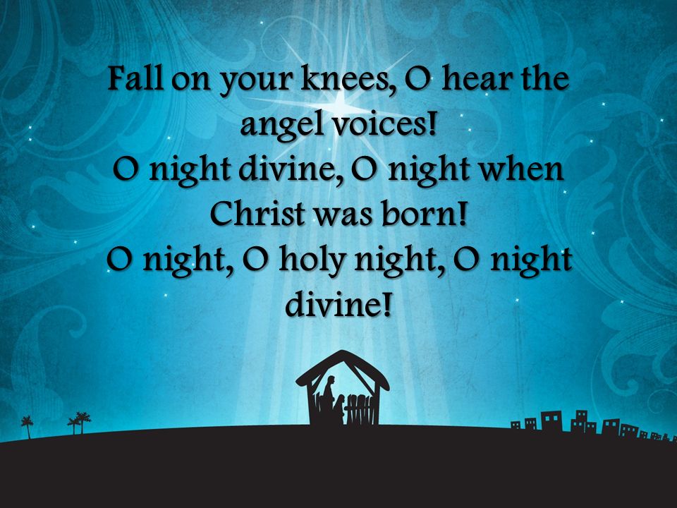 O night, O holy night, O night divine!