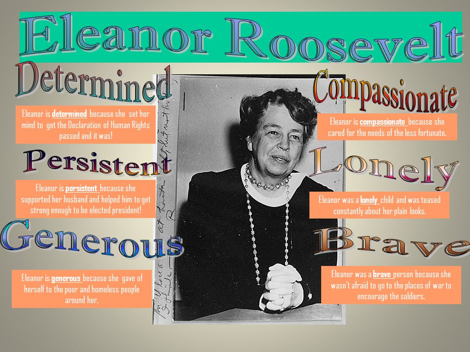 Eleanor Roosevelt Determined Compassionate Lonely Persistent Generous