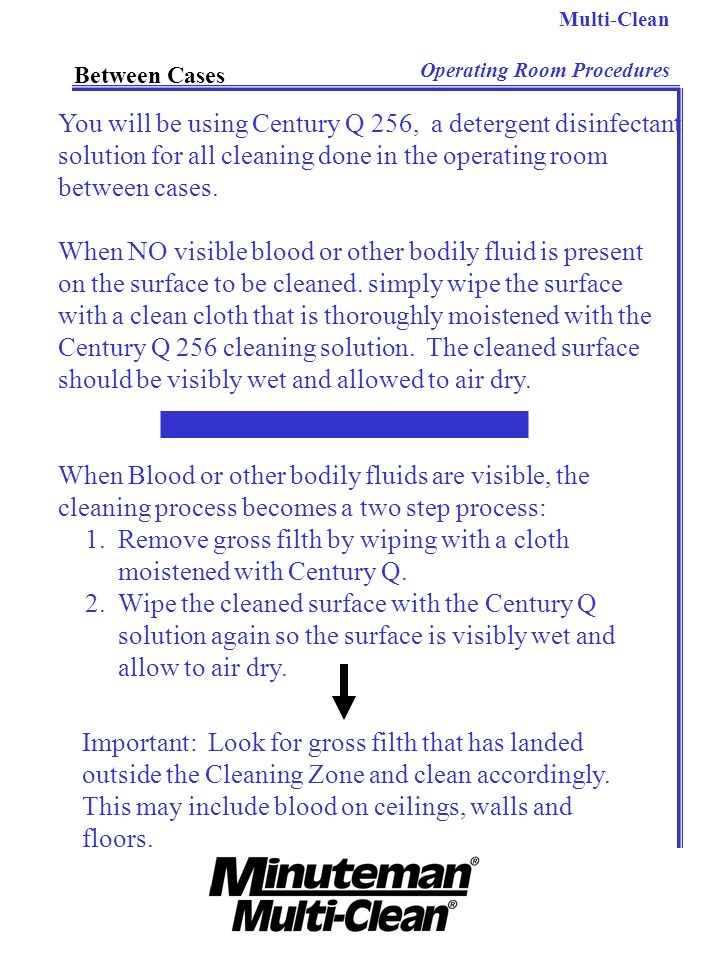 You will be using Century Q 256, a detergent disinfectant