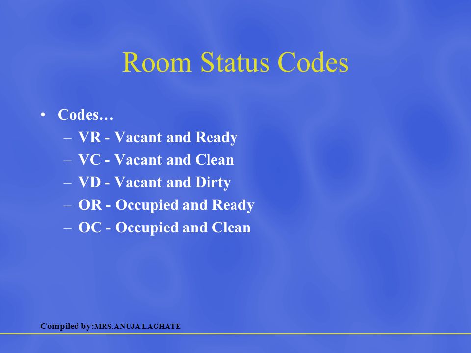 Room Status Codes Codes… VR - Vacant and Ready VC - Vacant and Clean