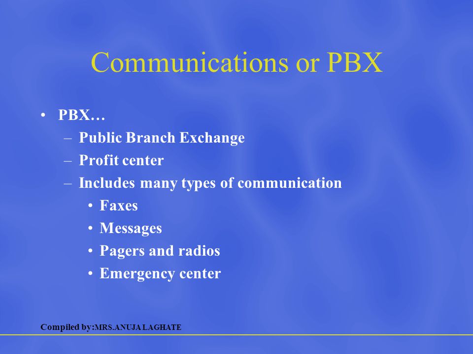 Communications or PBX PBX… Public Branch Exchange Profit center