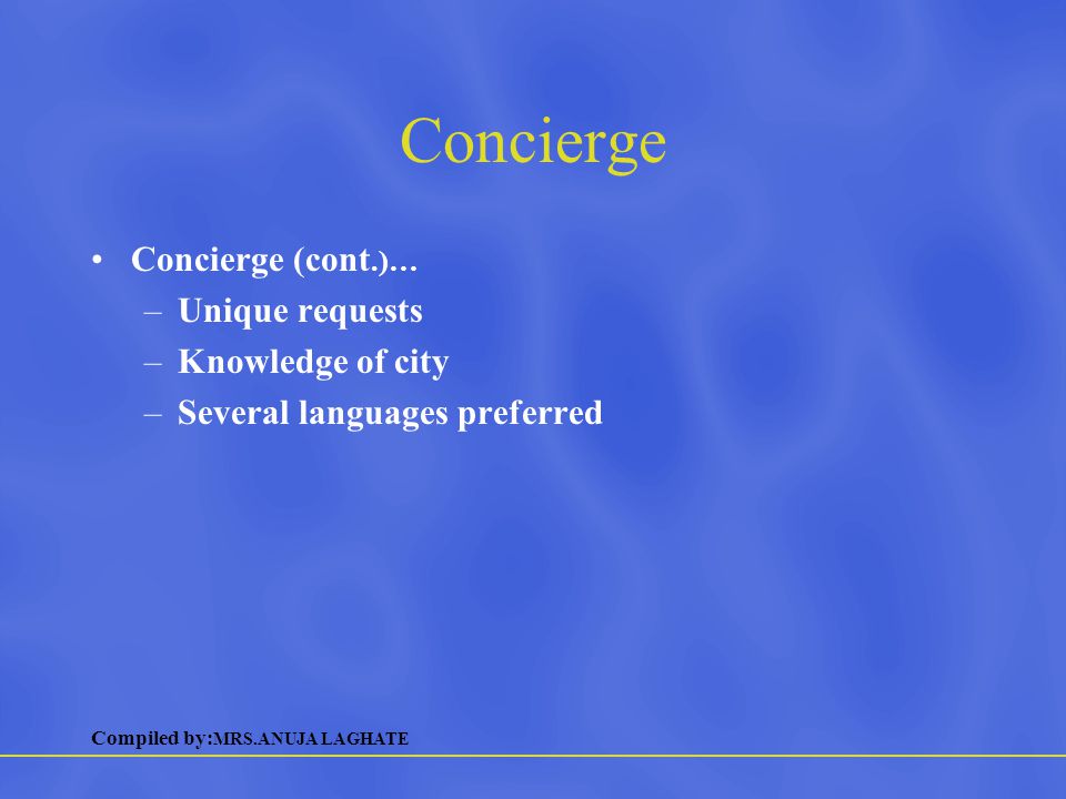Concierge Concierge (cont.)… Unique requests Knowledge of city