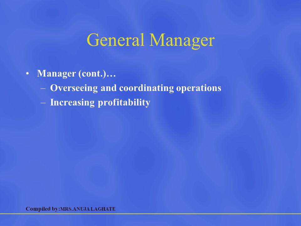 General Manager Manager (cont.)…