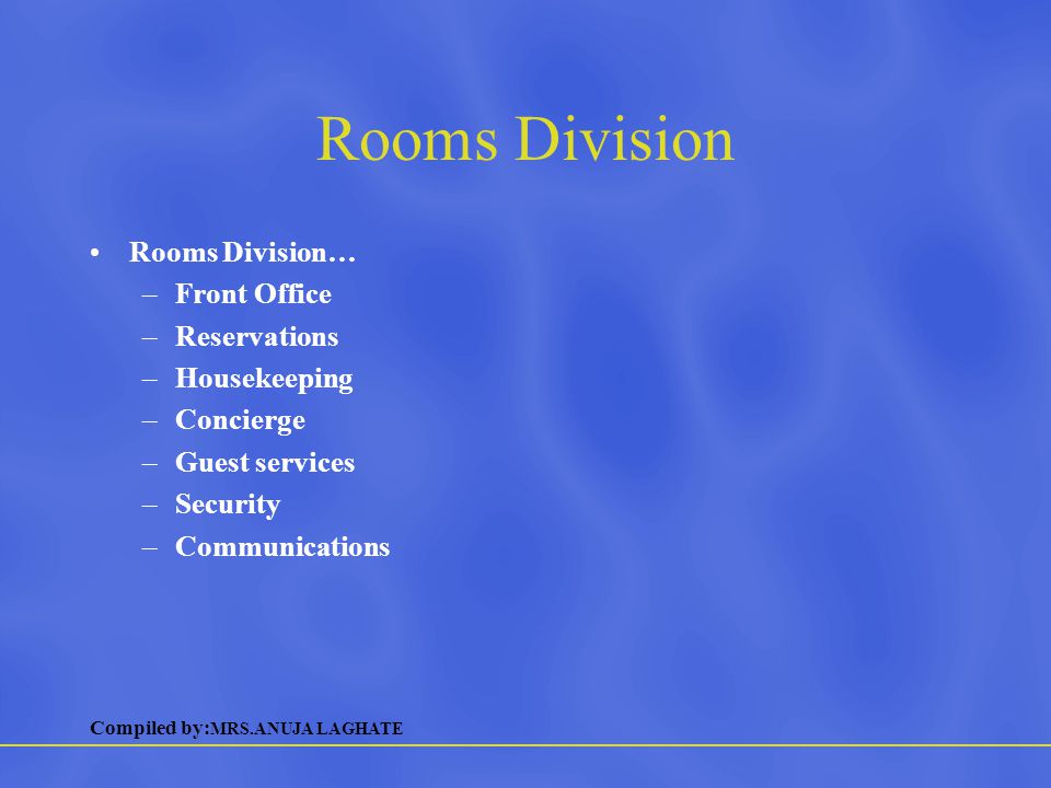 Rooms Division Rooms Division… Front Office Reservations Housekeeping