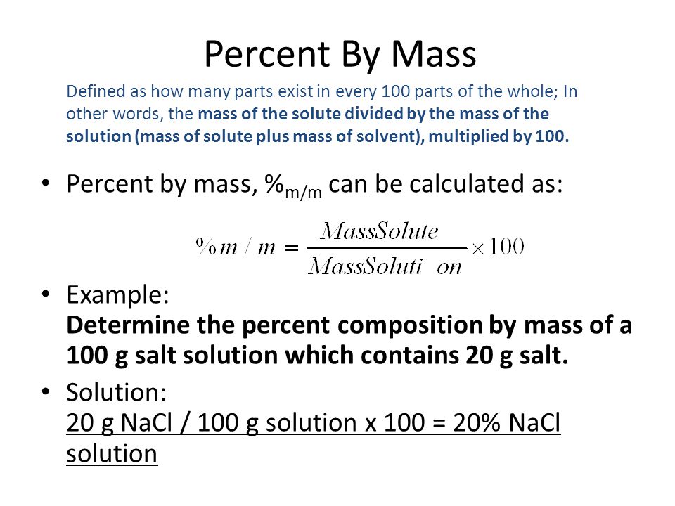 Percent By Mass Percent by mass, %m/m can be calculated as: