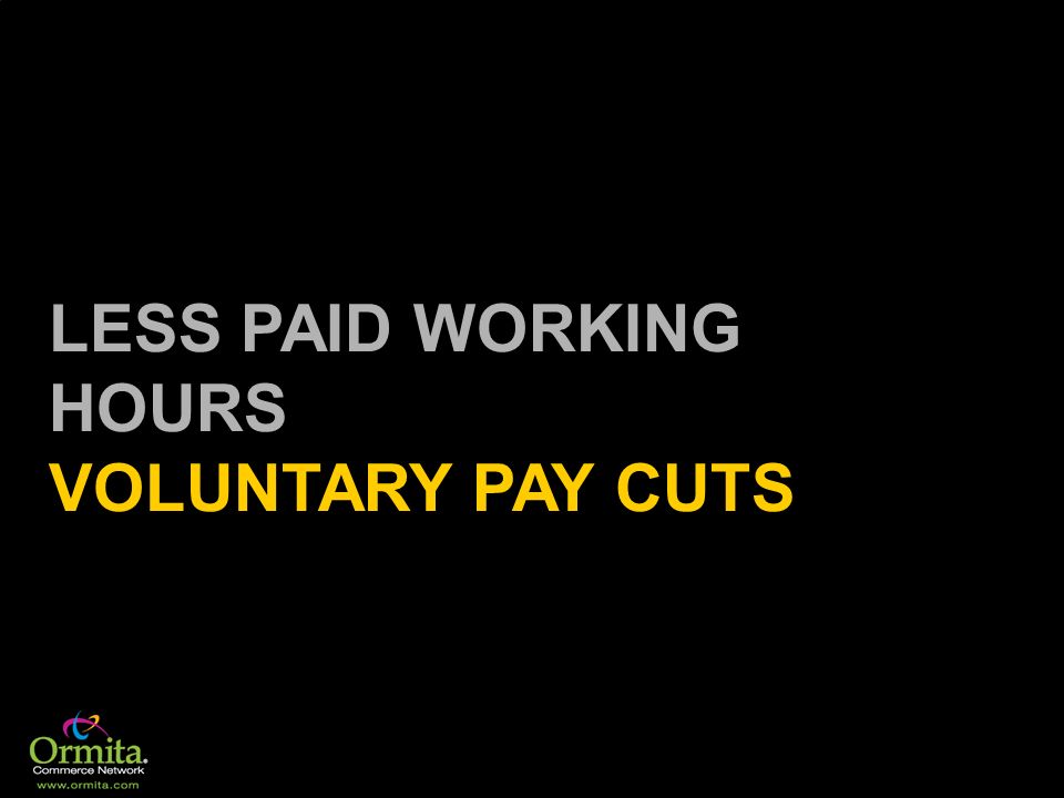 LESS PAID WORKING HOURS VOLUNTARY PAY CUTS