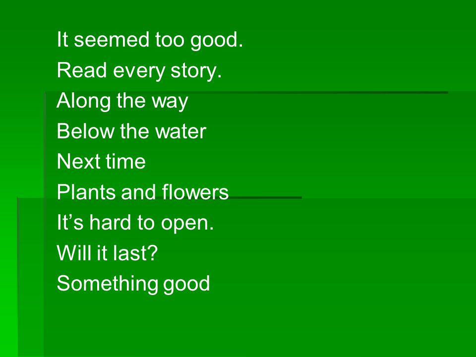 It seemed too good. Read every story. Along the way. Below the water. Next time. Plants and flowers.