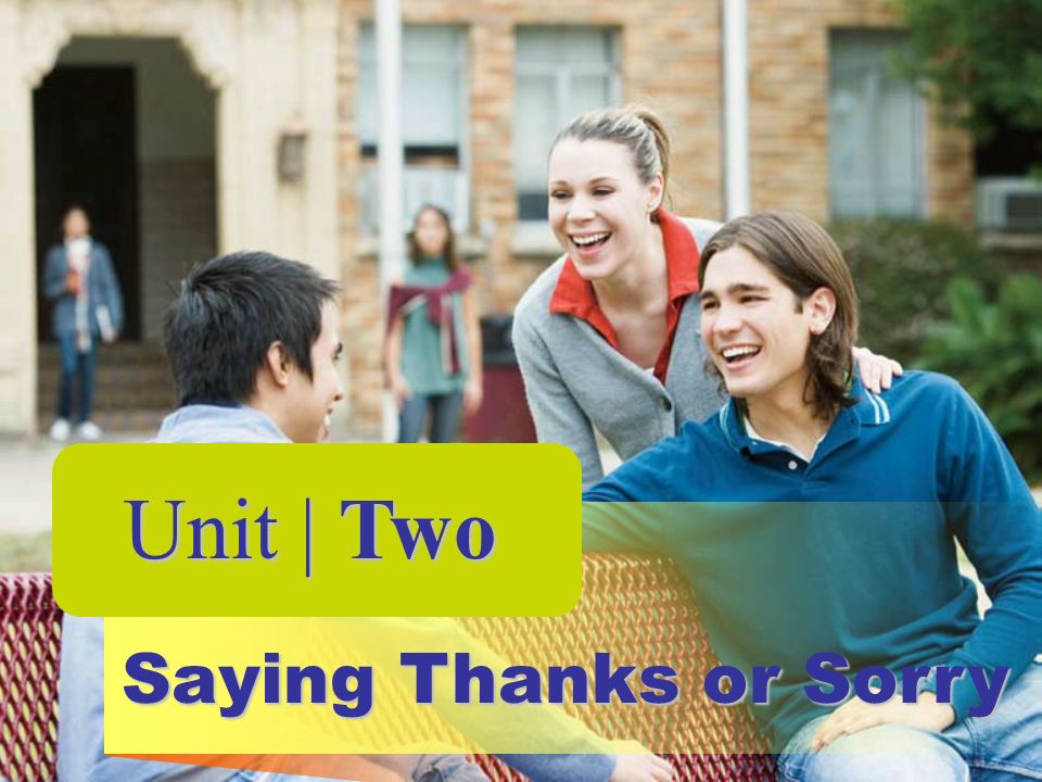 Unit | Two Saying Thanks or Sorry