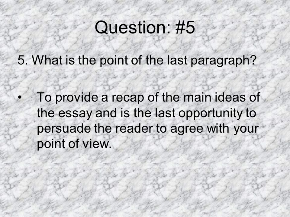 Question: #5 5. What is the point of the last paragraph