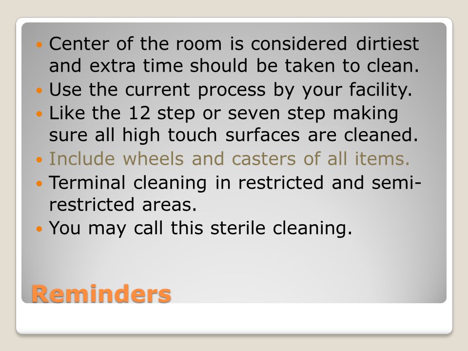 Center of the room is considered dirtiest and extra time should be taken to clean.