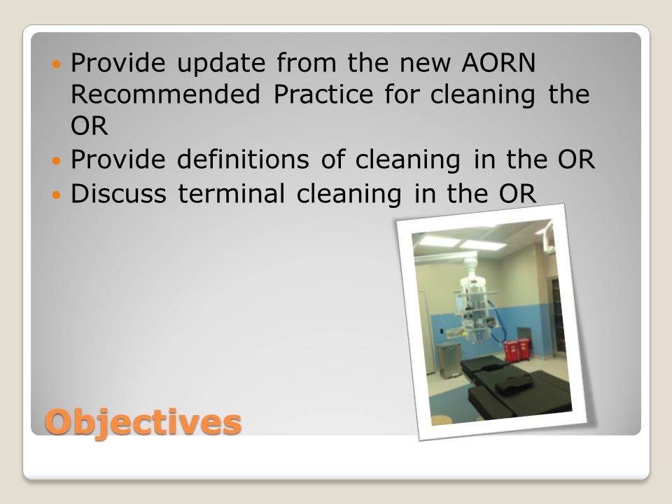 Provide update from the new AORN Recommended Practice for cleaning the OR