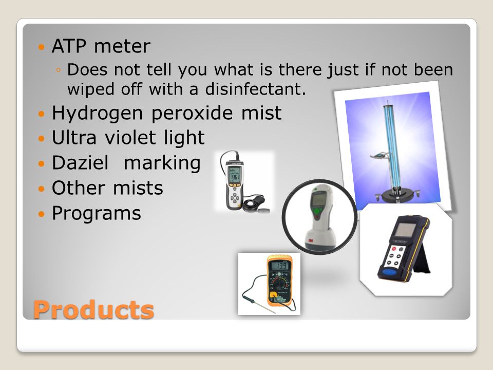 Products ATP meter Hydrogen peroxide mist Ultra violet light