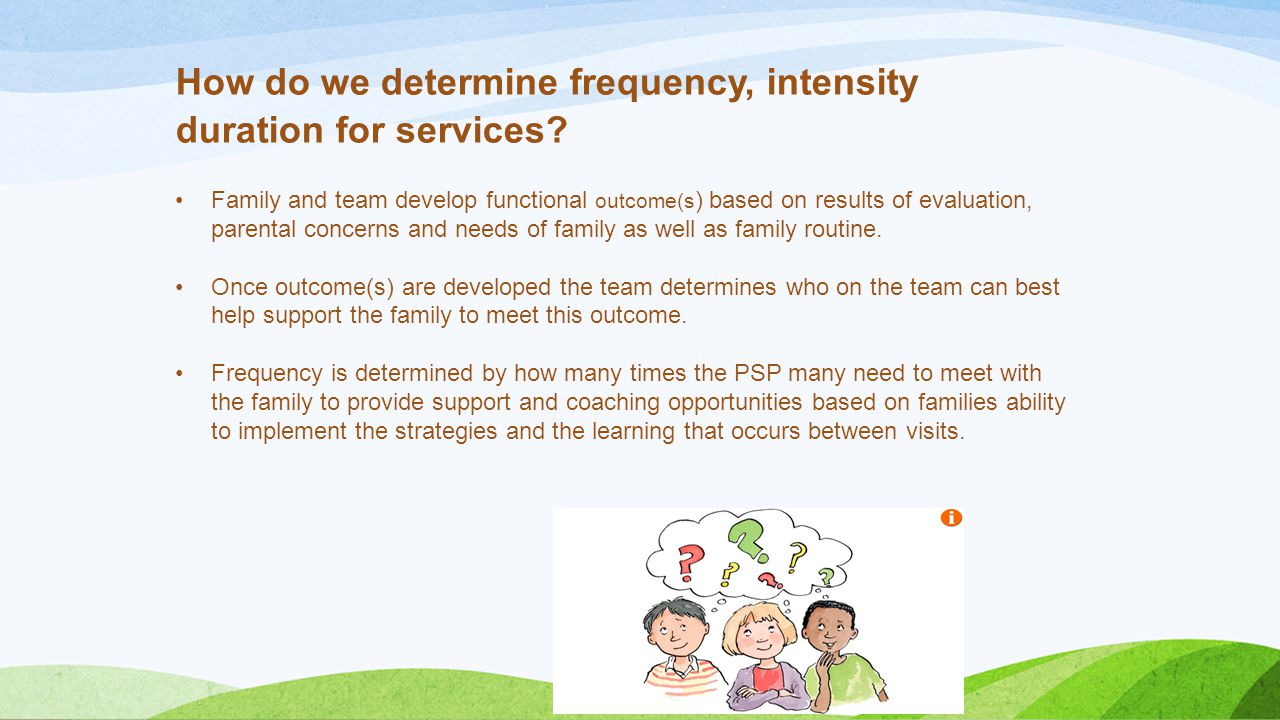How do we determine frequency, intensity duration for services