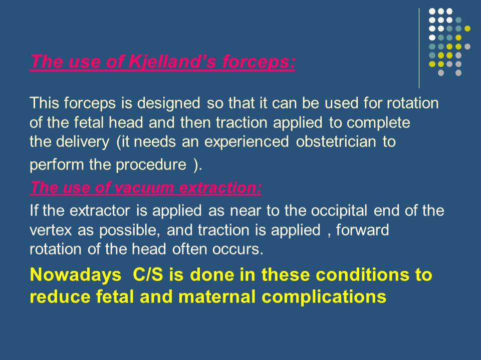 The use of Kjelland’s forceps: