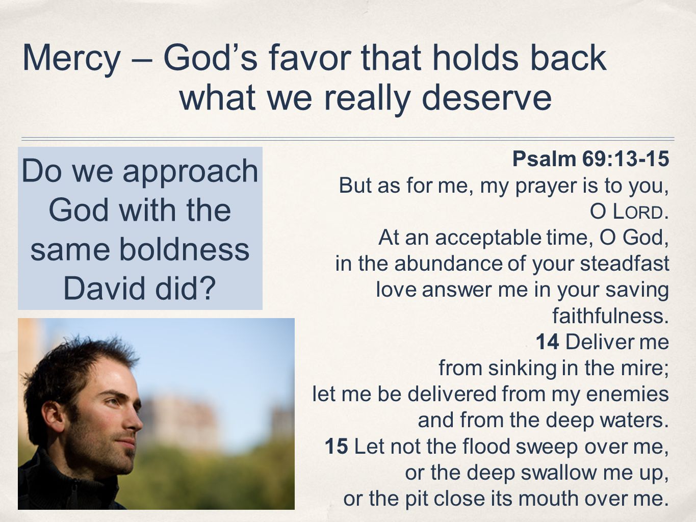 Mercy – God’s favor that holds back what we really deserve