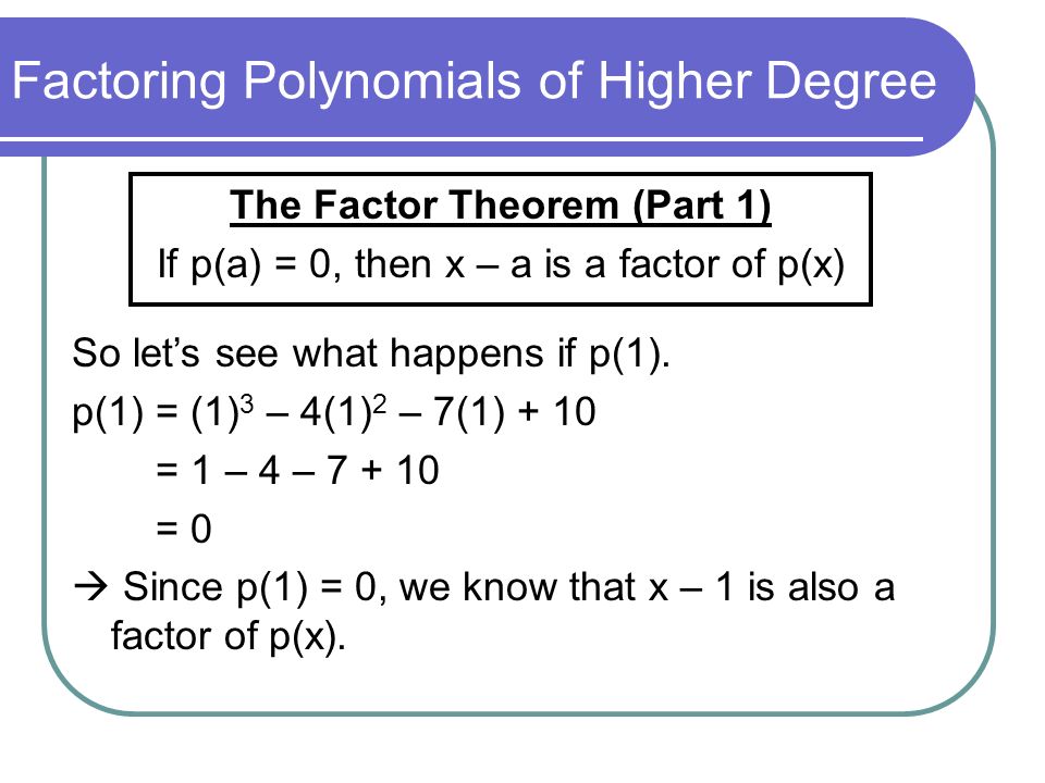 Factoring Polynomials of Higher Degree