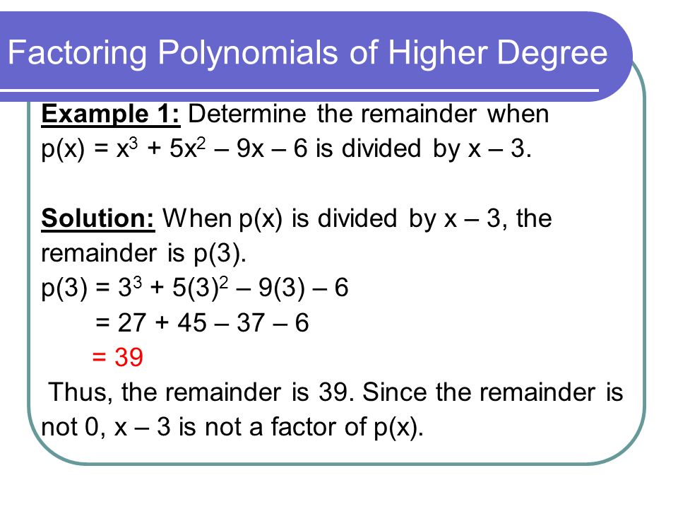 Factoring Polynomials of Higher Degree