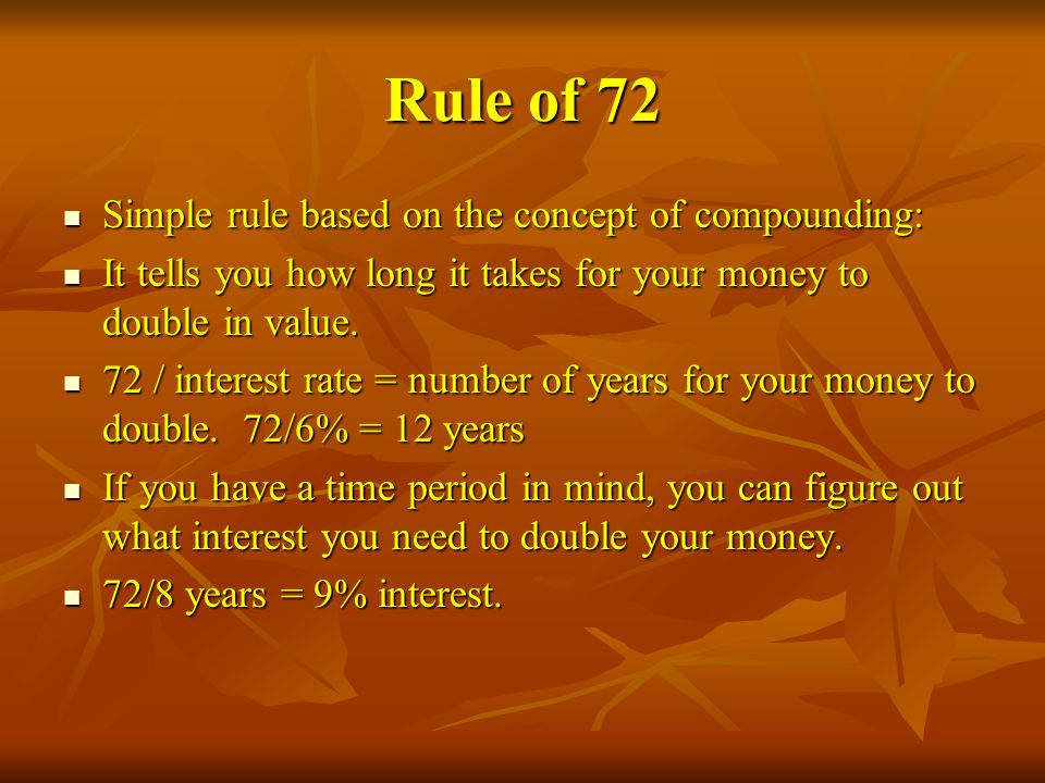 Rule of 72 Simple rule based on the concept of compounding: