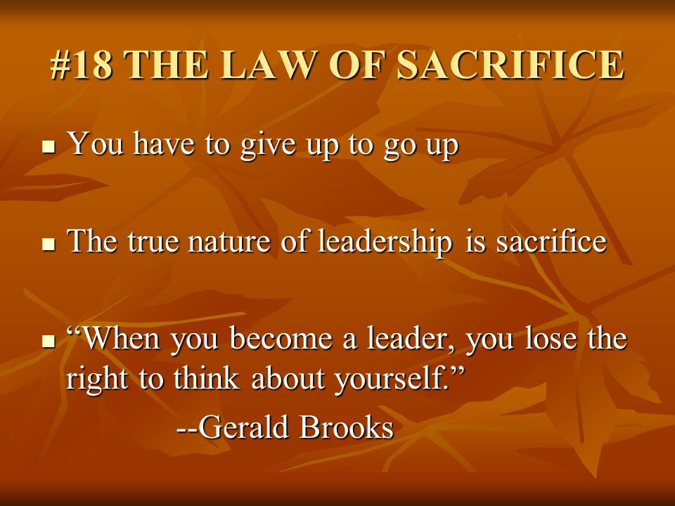 #18 THE LAW OF SACRIFICE You have to give up to go up