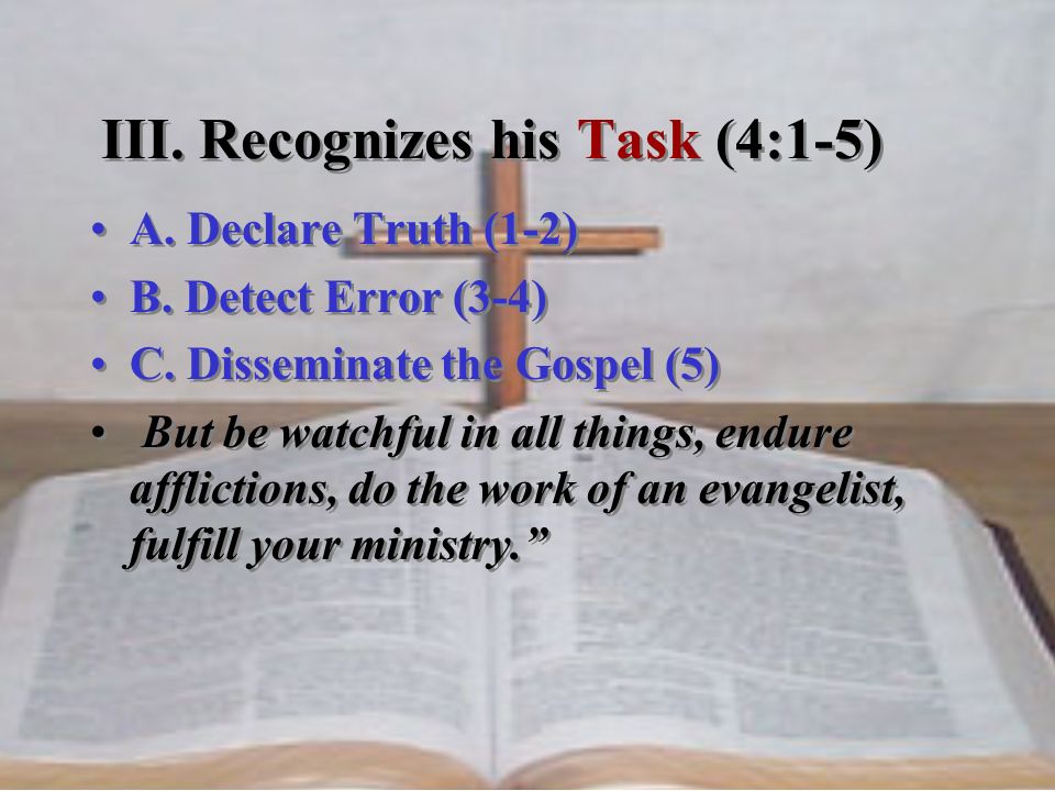 III. Recognizes his Task (4:1-5)