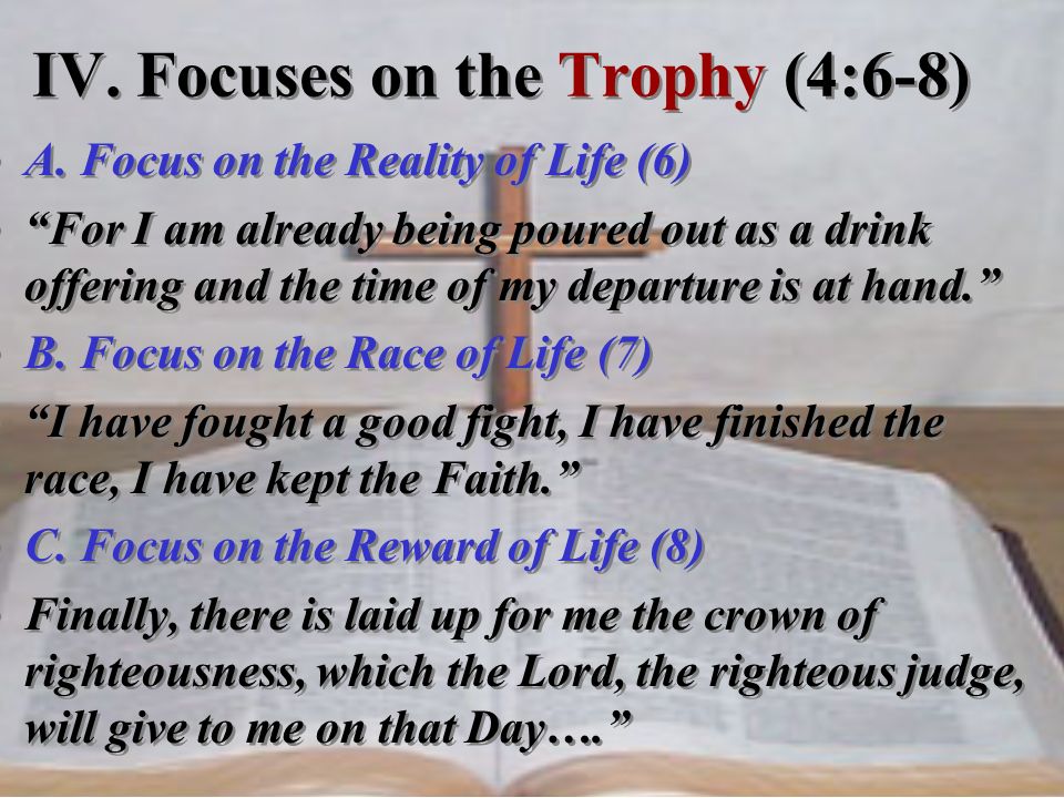 IV. Focuses on the Trophy (4:6-8)