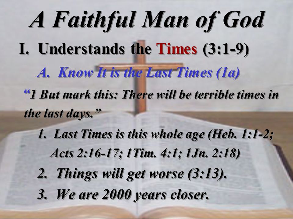 A Faithful Man of God I. Understands the Times (3:1-9)
