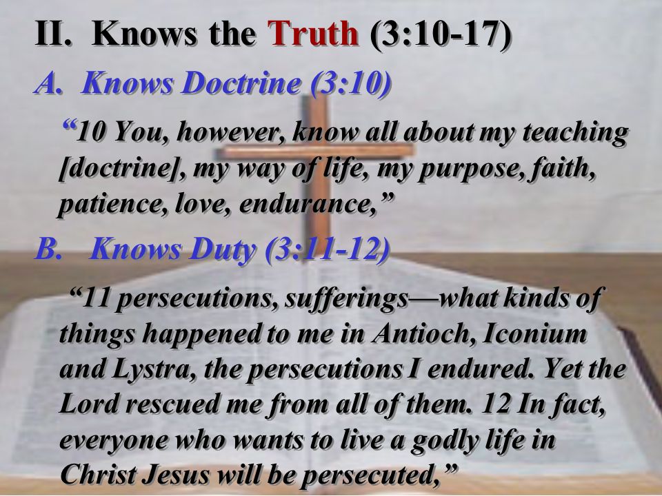 II. Knows the Truth (3:10-17) A. Knows Doctrine (3:10)