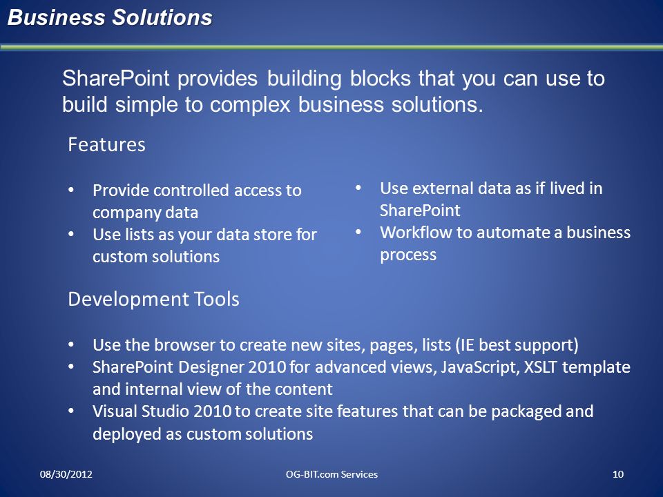 Business Solutions head. SharePoint provides building blocks that you can use to build simple to complex business solutions.