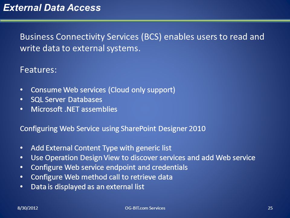 head External Data Access. Business Connectivity Services (BCS) enables users to read and write data to external systems.