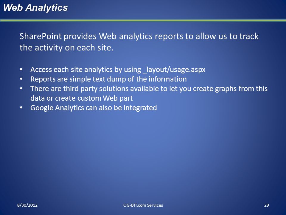 head Web Analytics. SharePoint provides Web analytics reports to allow us to track the activity on each site.