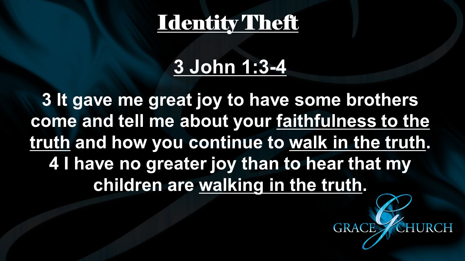 Identity Theft 3 John 1:3-4.