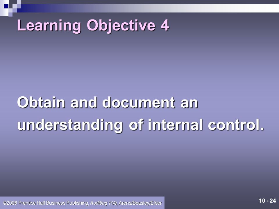 Learning Objective 4 Obtain and document an understanding of internal control.
