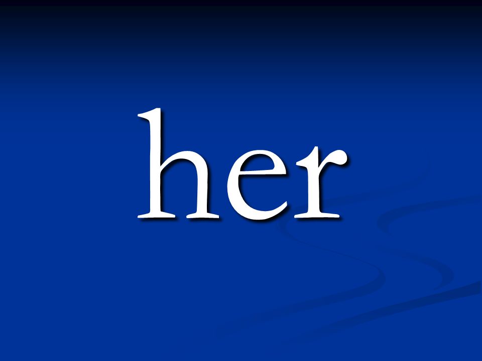 her