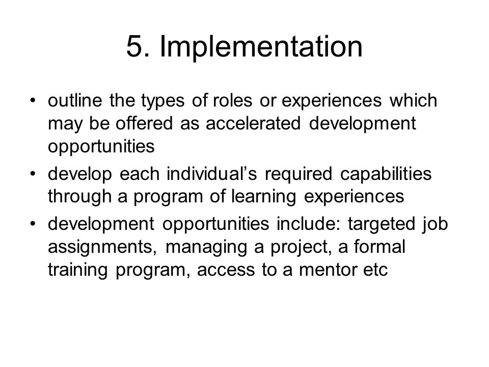 5. Implementation outline the types of roles or experiences which may be offered as accelerated development opportunities.