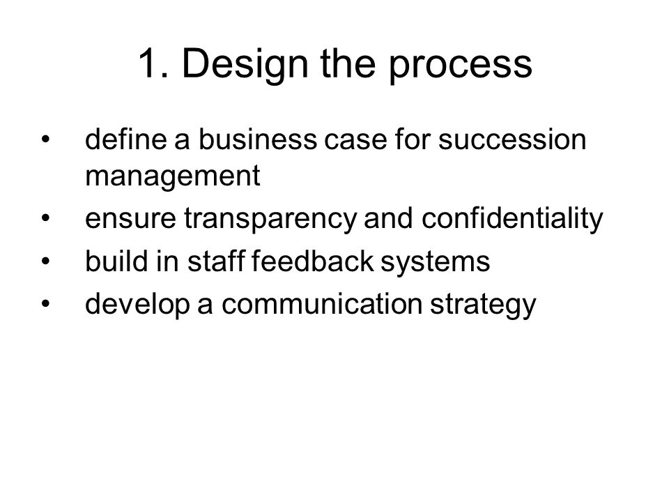 1. Design the process define a business case for succession management