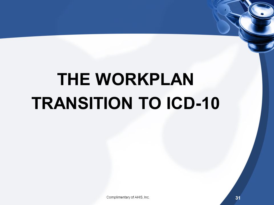 THE WORKPLAN TRANSITION TO ICD-10